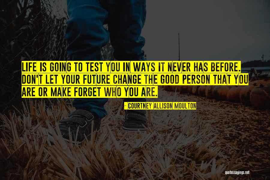 Person Who Change Quotes By Courtney Allison Moulton Person Who Change Quotes By Courtney Allison Moulton
