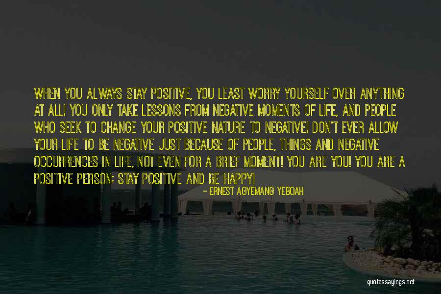 Person Who Change Quotes By Ernest Agyemang Yeboah Person Who Change Quotes By Ernest Agyemang Yeboah