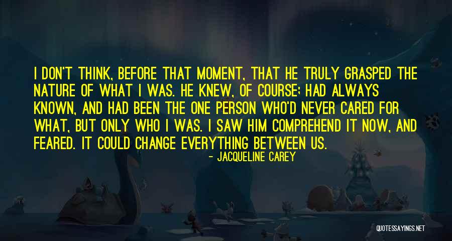Person Who Change Quotes By Jacqueline Carey Person Who Change Quotes By Jacqueline Carey