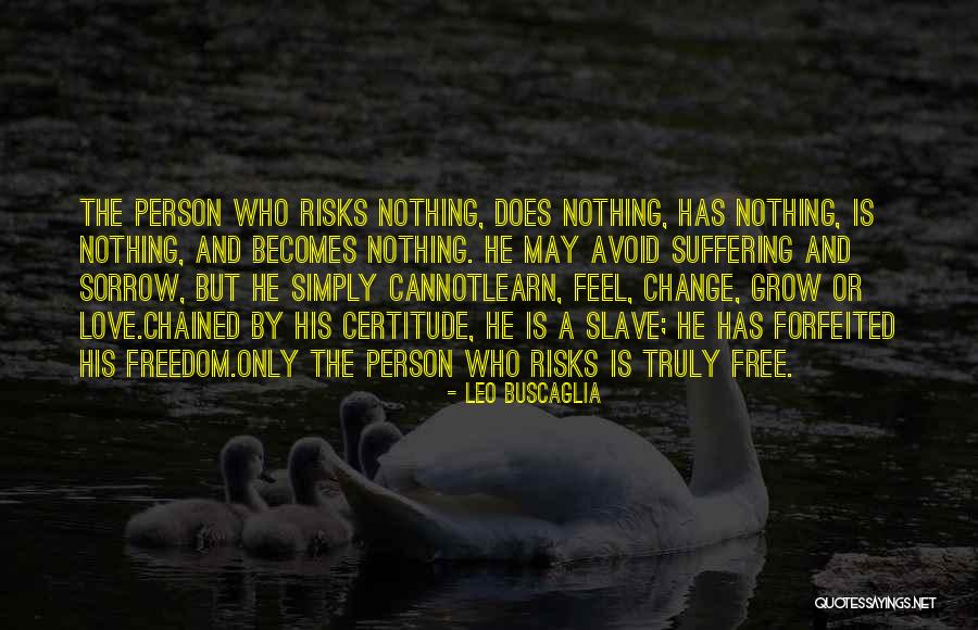 Person Who Change Quotes By Leo Buscaglia Person Who Change Quotes By Leo Buscaglia