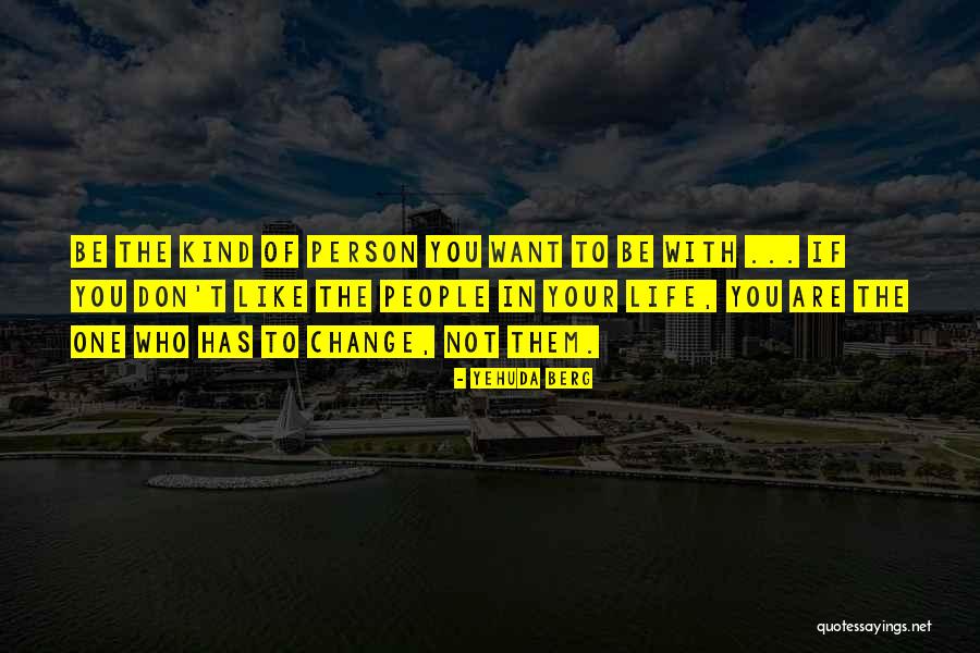 Person Who Change Quotes By Yehuda Berg Person Who Change Quotes By Yehuda Berg