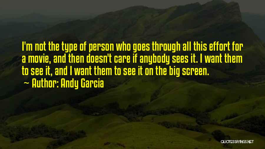 Person Who Doesn't Care Quotes By Andy Garcia