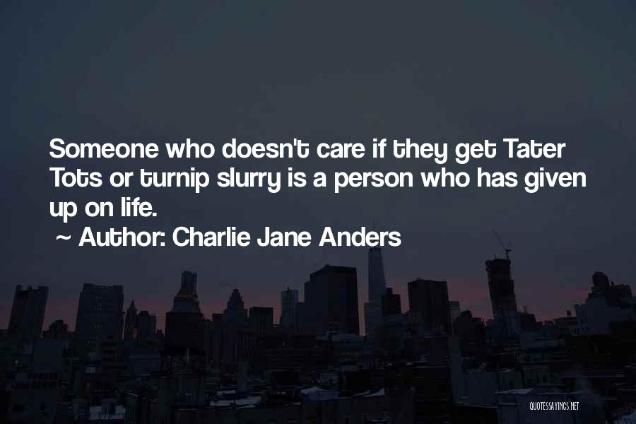 Person Who Doesn't Care Quotes By Charlie Jane Anders