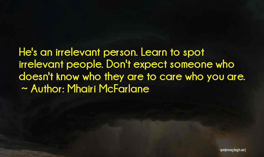 Person Who Doesn't Care Quotes By Mhairi McFarlane