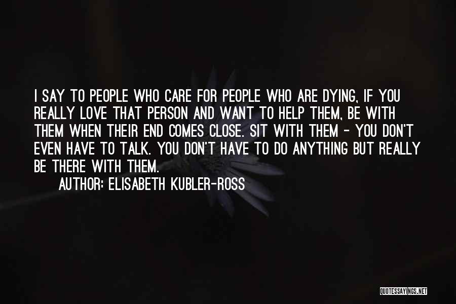 Person Who Don't Care Quotes By Elisabeth Kubler-Ross