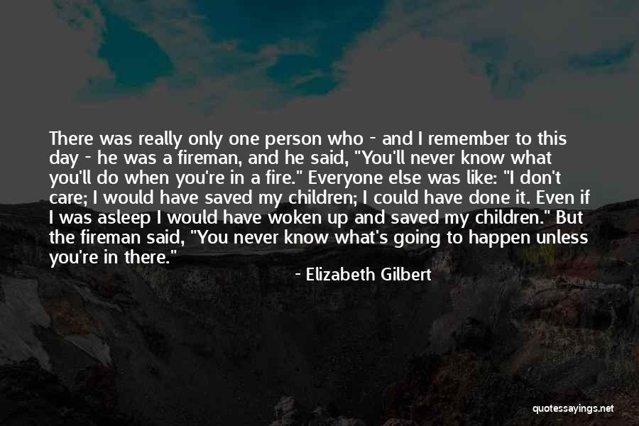 Person Who Don't Care Quotes By Elizabeth Gilbert