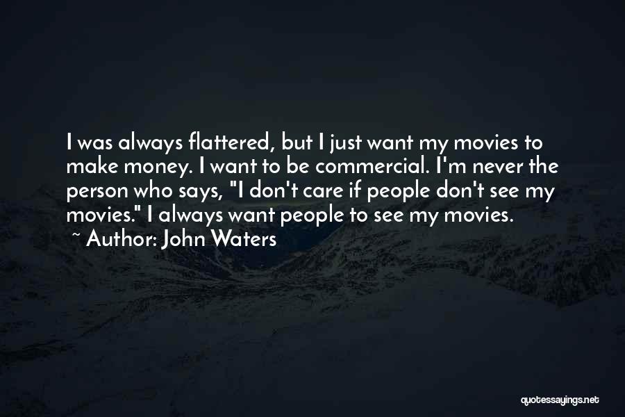 Person Who Don't Care Quotes By John Waters