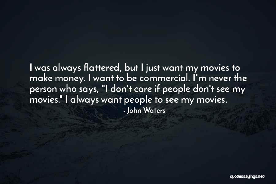 Person Who Don't Care Quotes By John Waters