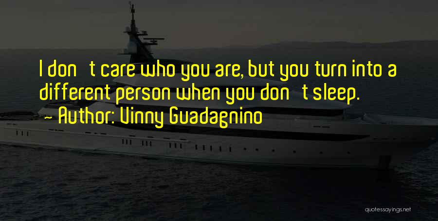 Person Who Don't Care Quotes By Vinny Guadagnino