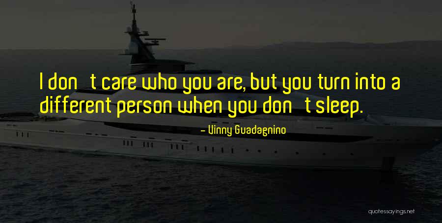 Person Who Don't Care Quotes By Vinny Guadagnino Person Who Don't Care Quotes By Vinny Guadagnino