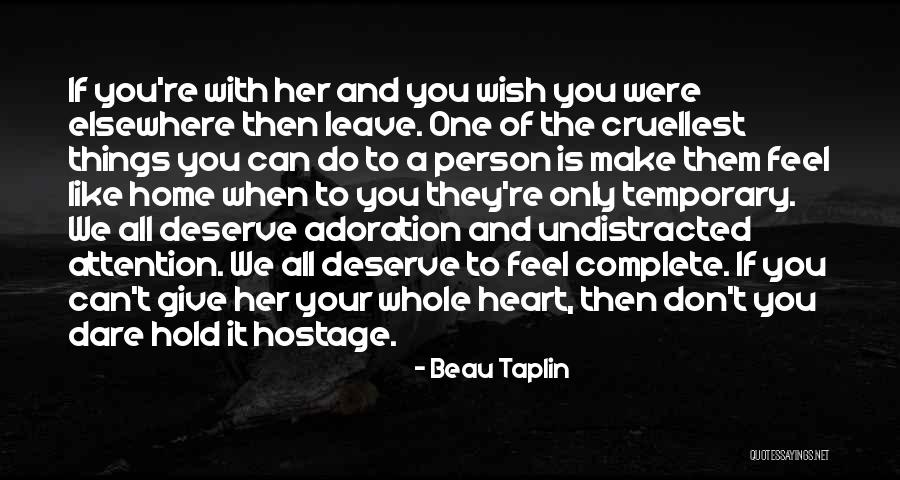 Person Who Don't Deserve You Quotes By Beau Taplin