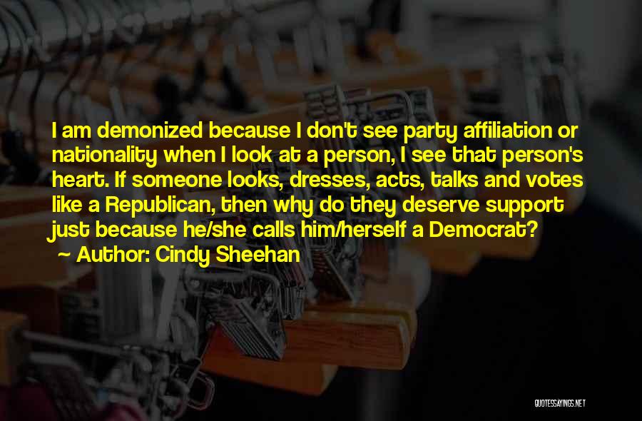 Person Who Don't Deserve You Quotes By Cindy Sheehan