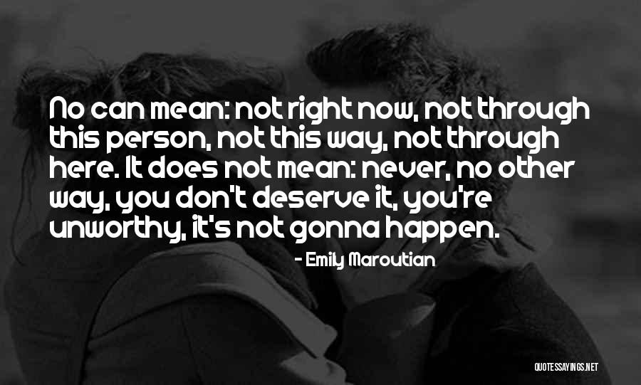 Person Who Don't Deserve You Quotes By Emily Maroutian Person Who Don't Deserve You Quotes By Emily Maroutian