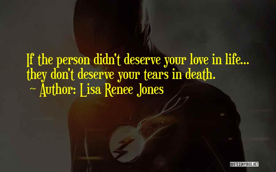 Person Who Don't Deserve You Quotes By Lisa Renee Jones