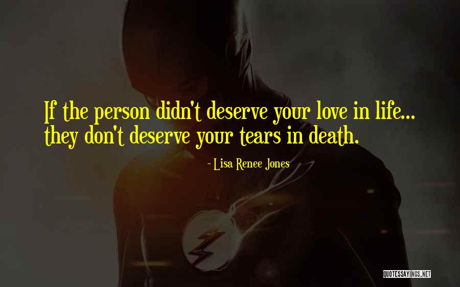 Person Who Don't Deserve You Quotes By Lisa Renee Jones