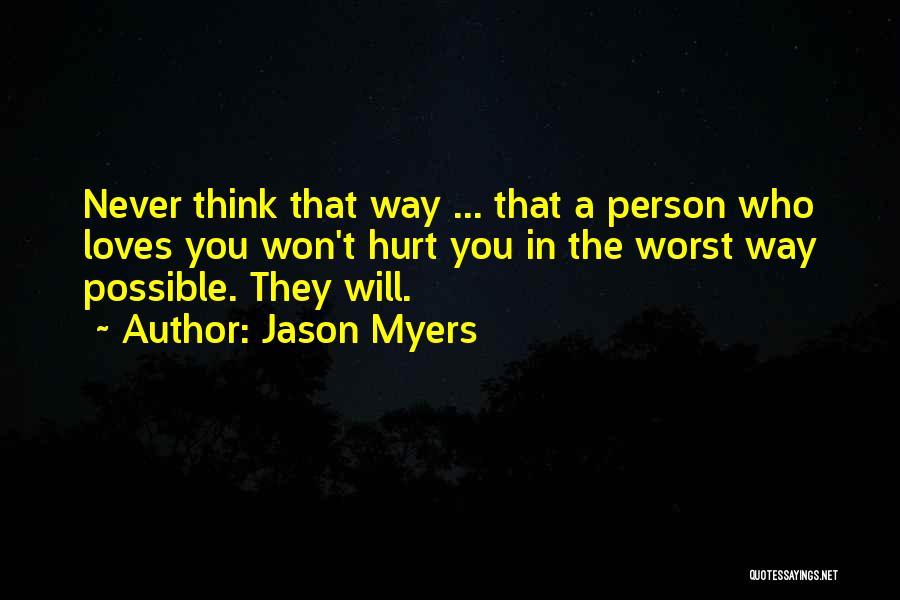 Person Who Hurt You Quotes By Jason Myers