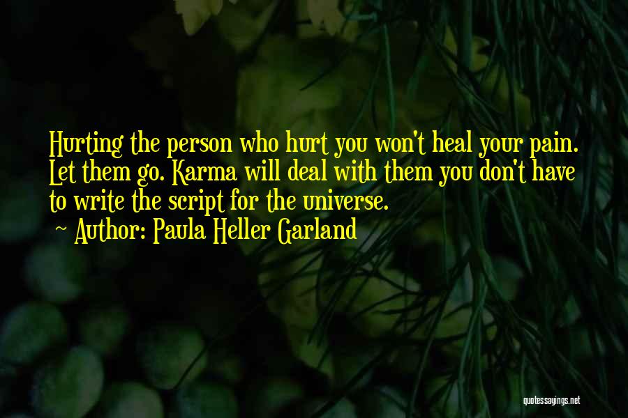 Person Who Hurt You Quotes By Paula Heller Garland