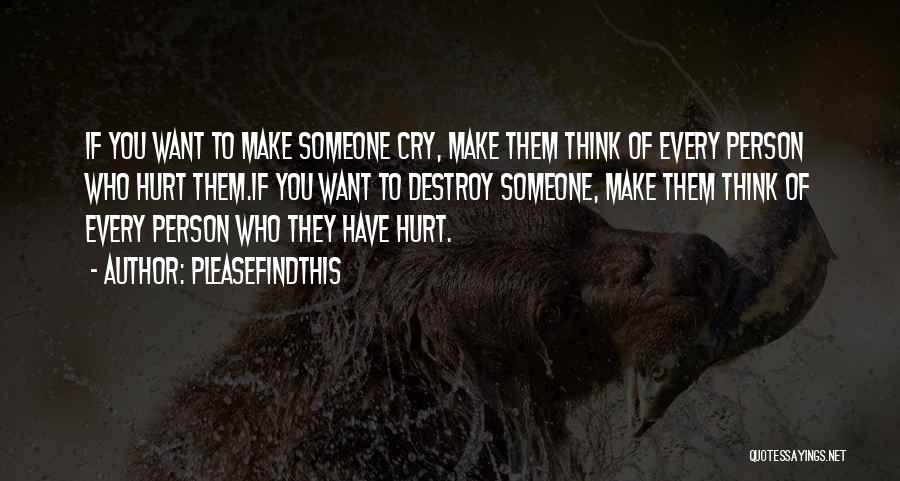 Person Who Hurt You Quotes By Pleasefindthis