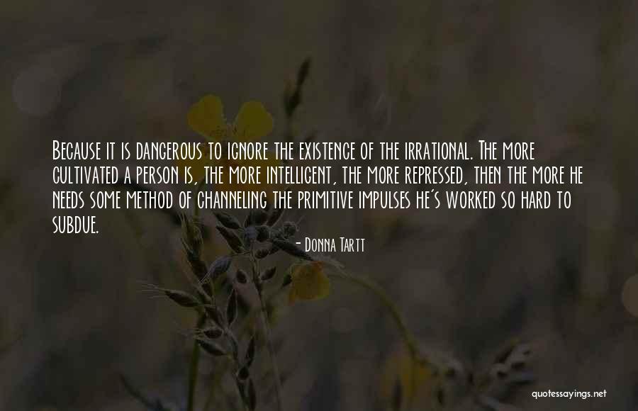 Person Who Ignore You Quotes By Donna Tartt Person Who Ignore You Quotes By Donna Tartt
