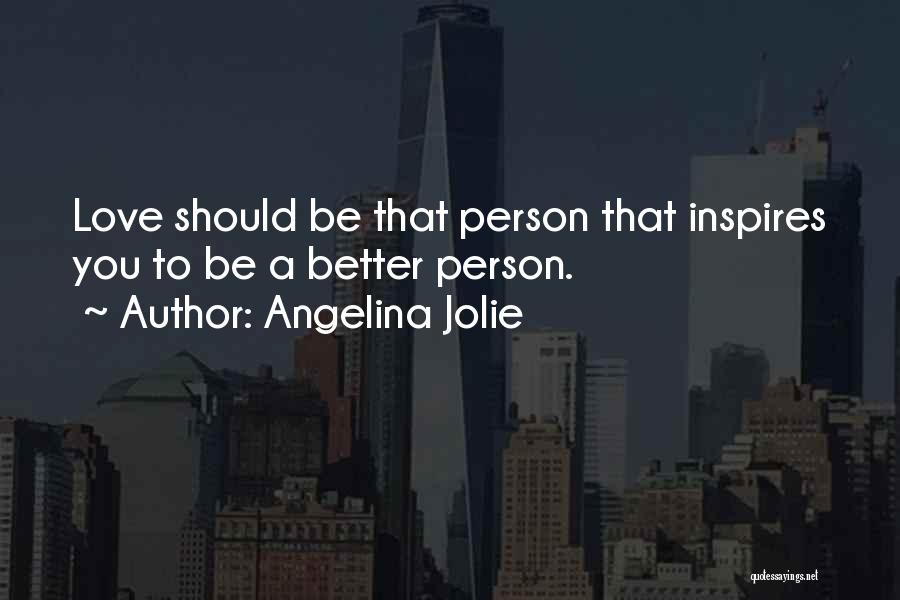 Person Who Inspires You Quotes By Angelina Jolie