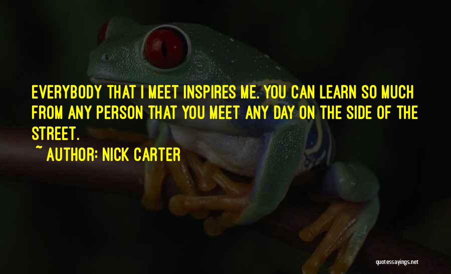 Person Who Inspires You Quotes By Nick Carter