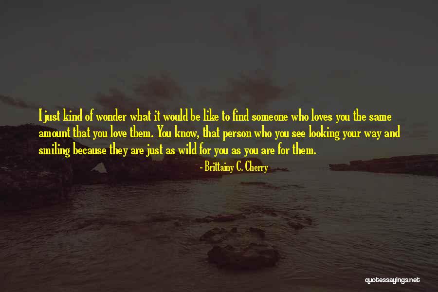 Person Who Loves You Quotes By Brittainy C. Cherry