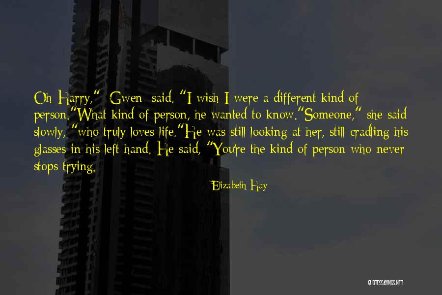 Person Who Loves You Quotes By Elizabeth Hay Person Who Loves You Quotes By Elizabeth Hay