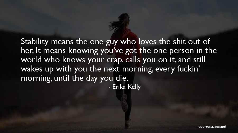 Person Who Loves You Quotes By Erika Kelly Person Who Loves You Quotes By Erika Kelly