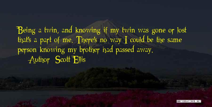 Person Who Passed Away Quotes By Scott Ellis