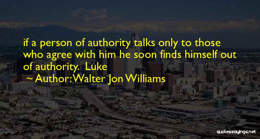 Person Who Talks Too Much Quotes By Walter Jon Williams