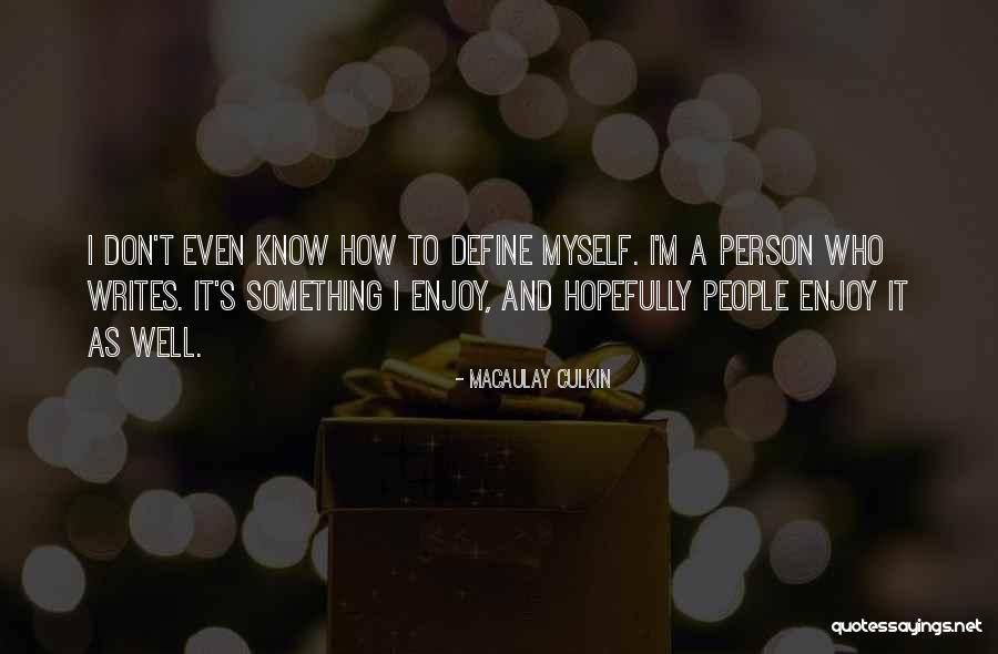 Person Who Writes Quotes By Macaulay Culkin Person Who Writes Quotes By Macaulay Culkin
