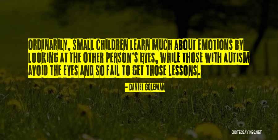 Person With Autism Quotes By Daniel Goleman Person With Autism Quotes By Daniel Goleman