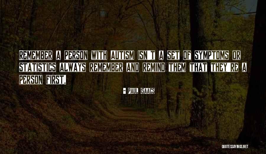 Person With Autism Quotes By Paul Isaacs Person With Autism Quotes By Paul Isaacs
