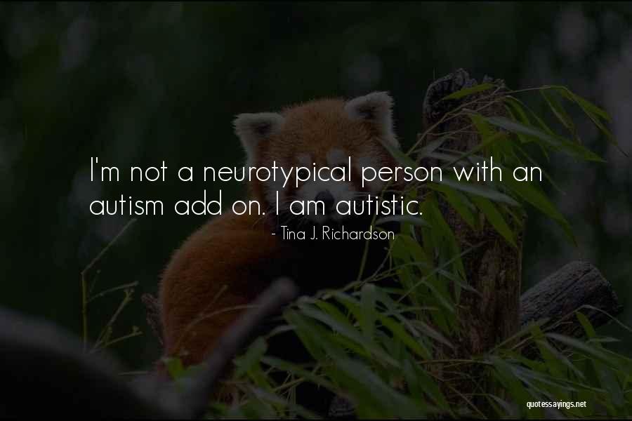 Person With Autism Quotes By Tina J. Richardson Person With Autism Quotes By Tina J. Richardson