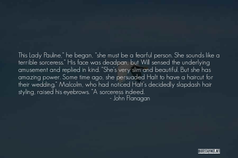 Person Without Eyebrows Quotes By John Flanagan Person Without Eyebrows Quotes By John Flanagan