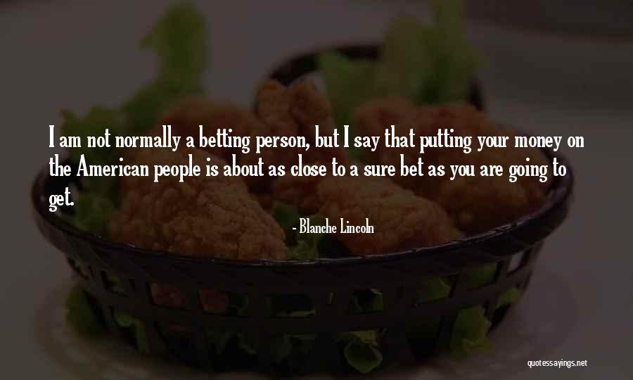 Person You Are Quotes By Blanche Lincoln