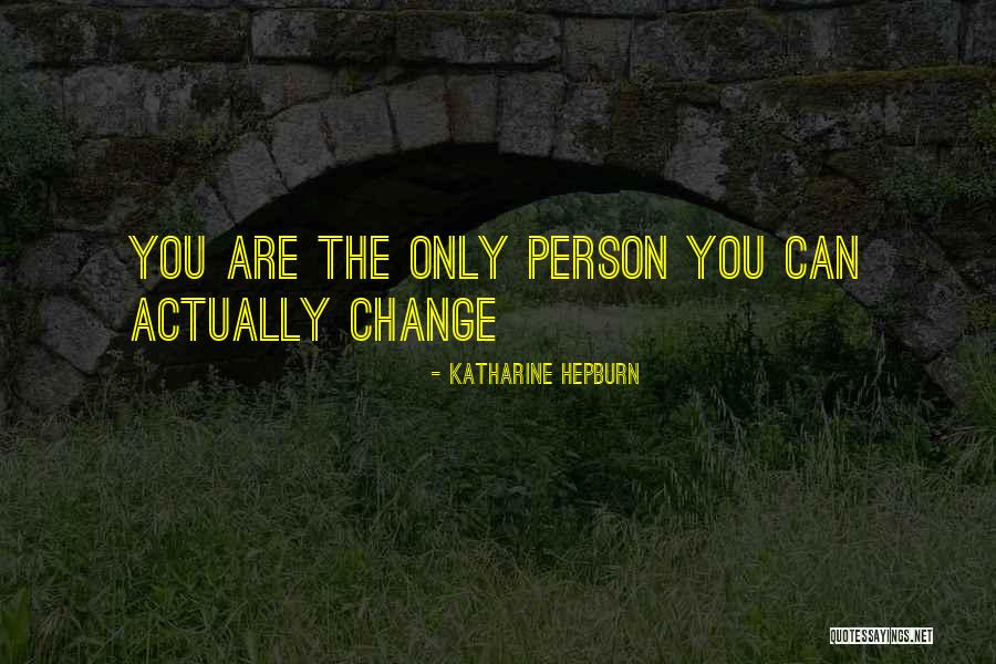 Person You Are Quotes By Katharine Hepburn