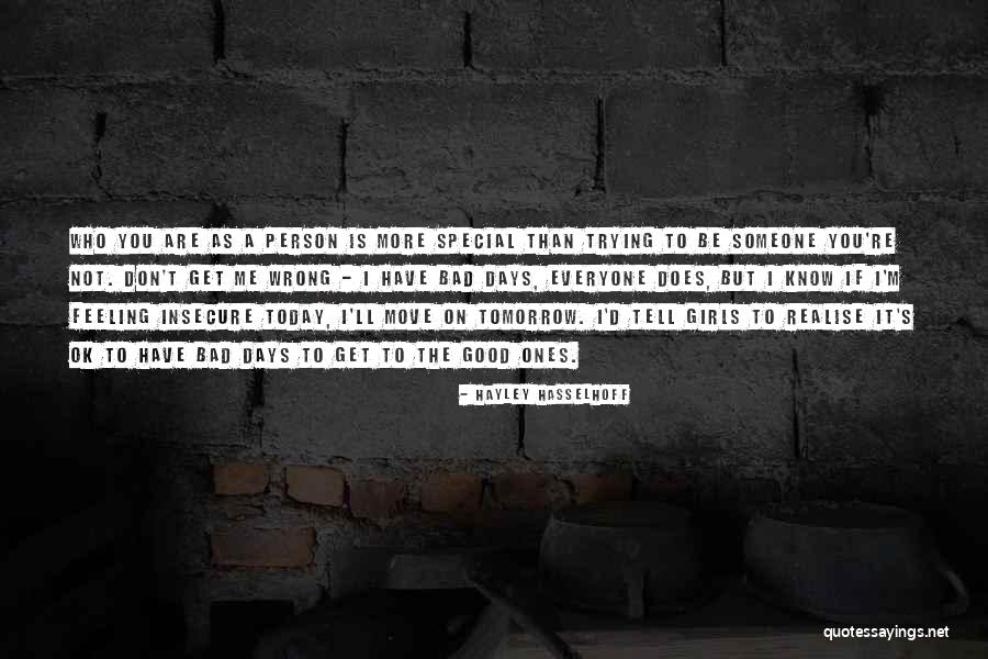 Person You Are Today Quotes By Hayley Hasselhoff Person You Are Today Quotes By Hayley Hasselhoff