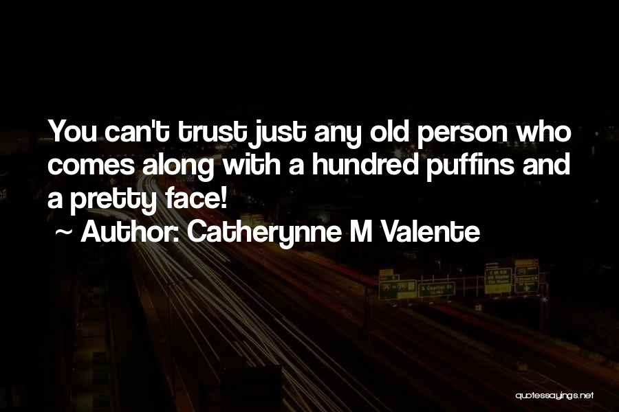 Person You Can Trust Quotes By Catherynne M Valente