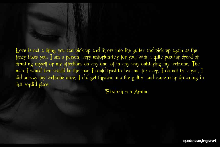Person You Can Trust Quotes By Elizabeth Von Arnim Person You Can Trust Quotes By Elizabeth Von Arnim