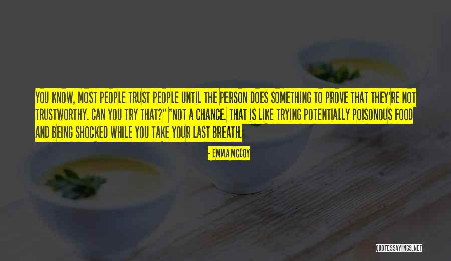 Person You Can Trust Quotes By Emma McCoy Person You Can Trust Quotes By Emma McCoy