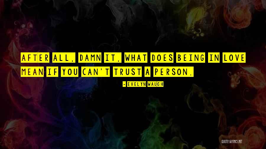 Person You Can Trust Quotes By Evelyn Waugh