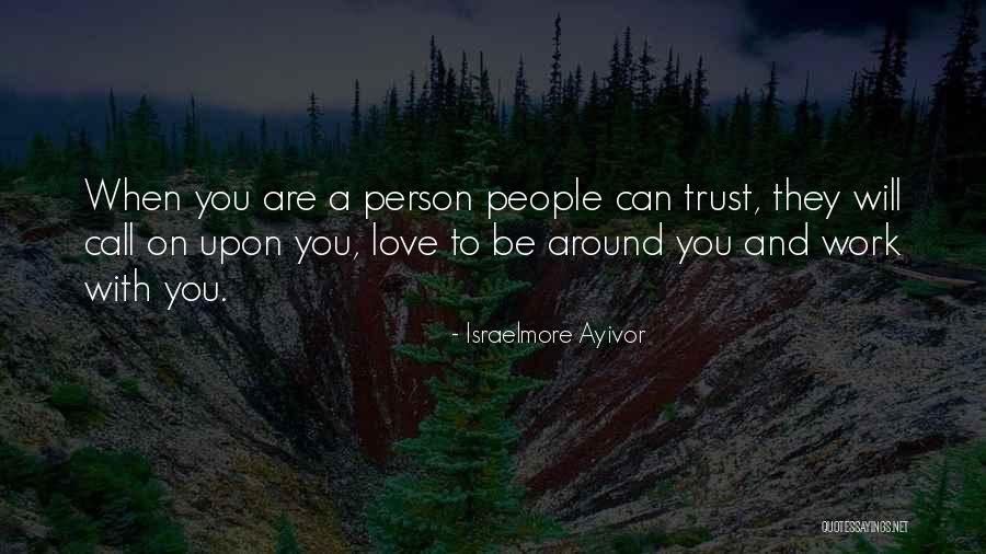 Person You Can Trust Quotes By Israelmore Ayivor