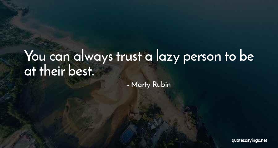 Person You Can Trust Quotes By Marty Rubin Person You Can Trust Quotes By Marty Rubin
