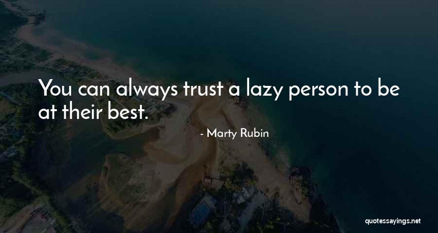 Person You Can Trust Quotes By Marty Rubin