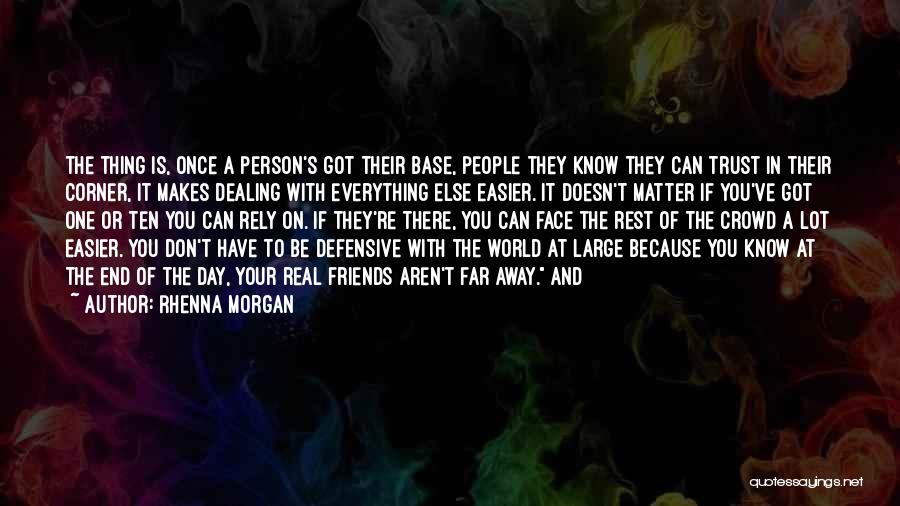 Person You Can Trust Quotes By Rhenna Morgan