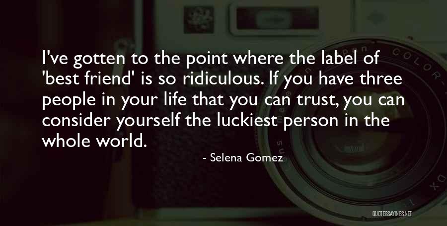 Person You Can Trust Quotes By Selena Gomez