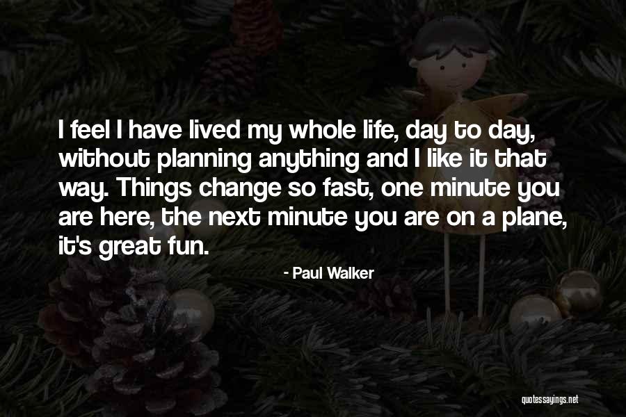 Person You Like Not Liking You Quotes By Paul Walker Person You Like Not Liking You Quotes By Paul Walker