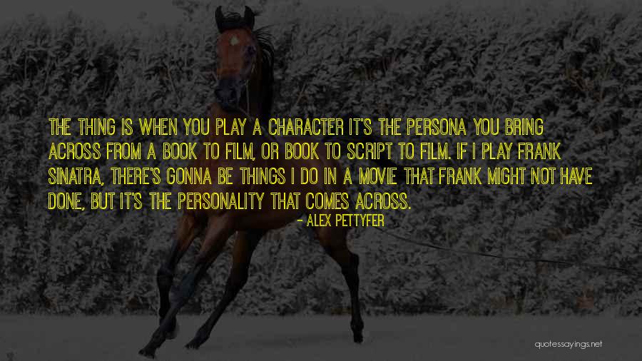 Persona Quotes By Alex Pettyfer Persona Quotes By Alex Pettyfer