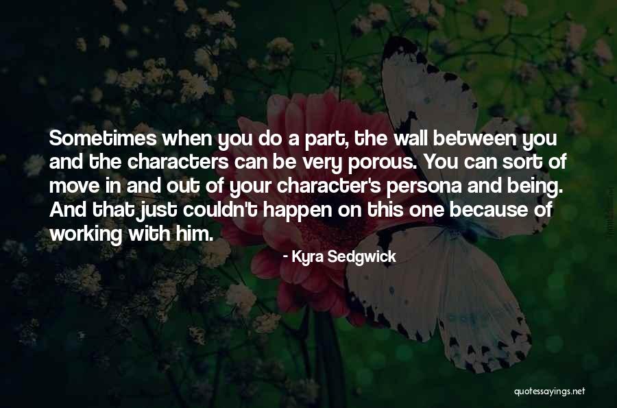Persona Quotes By Kyra Sedgwick Persona Quotes By Kyra Sedgwick